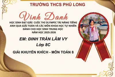 THÀNH TÍCH TRƯỜNG THCS PHÚ LONG TẠI CUỘC THI OLYMPIC TÀI NĂNG TIẾNG ANH QUA GIẢI TOÁN VÀ CÁC MÔN KHOA HỌC TỰ NHIÊN CẤP TỈNH NĂM HỌC 2025 – 2026